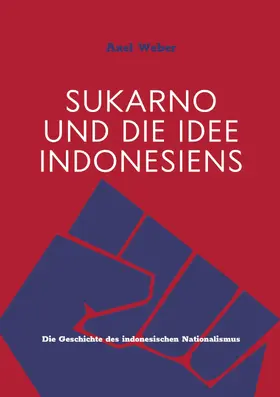 Weber |  Sukarno und die Idee Indonesiens | eBook | Sack Fachmedien