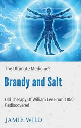 Wild |  Brandy and Salt - The Ultimate Medicine? | Buch |  Sack Fachmedien