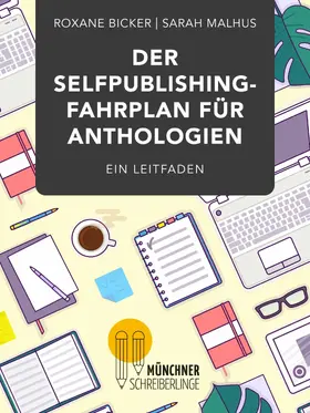 Bicker / Malhus |  Der Selfpublishing-Fahrplan für Anthologien | eBook | Sack Fachmedien