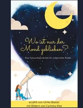 Blatter |  Wo ist nur der Mond geblieben? | Buch |  Sack Fachmedien