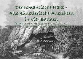 Sternal |  Der romantische Harz - Alte künstlerische Ansichten in vier Bänden | eBook | Sack Fachmedien