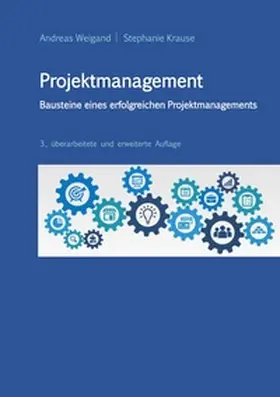 Weigand / Krause |  Projektmanagement - Bausteine eines erfolgreichen Projektmanagements | Buch |  Sack Fachmedien