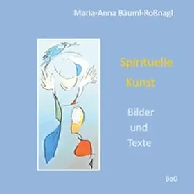 Bäuml-Roßnagl |  Spirituelle Kunst | Buch |  Sack Fachmedien