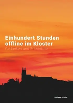 Schulz | Einhundert Stunden offline im Kloster | Buch | 978-3-7528-0285-6 | www2.sack.de
