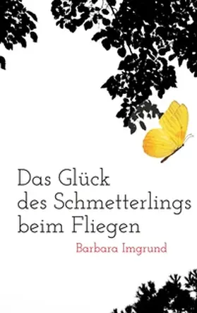 Imgrund |  Das Glück des Schmetterlings beim Fliegen | Buch |  Sack Fachmedien
