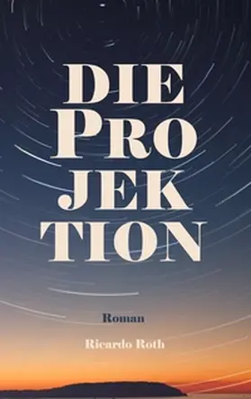 Roth |  Die Projektion | Buch |  Sack Fachmedien