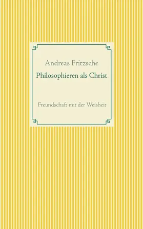 Fritzsche |  Philosophieren als Christ | eBook | Sack Fachmedien