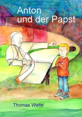 Welte |  Anton und der Papst | Buch |  Sack Fachmedien