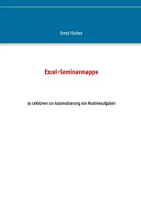 Fischer |  Excel-Seminarmappe | Buch |  Sack Fachmedien