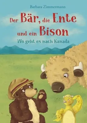 Zimmermann |  Der Bär, die Ente und ein Bison | Buch |  Sack Fachmedien