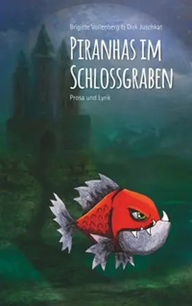 Vollenberg / Juschkat |  Piranhas im Schlossgraben | Buch |  Sack Fachmedien