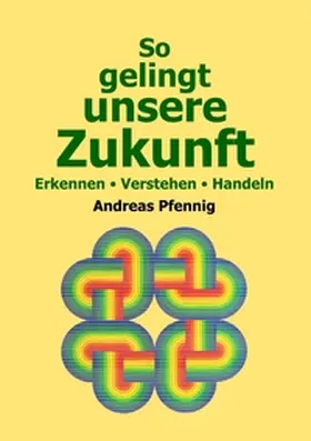 Pfennig |  So gelingt unsere Zukunft | Buch |  Sack Fachmedien