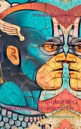 Zimmermann |  Terroristen der weltweiten Finanzmärkte | Buch |  Sack Fachmedien