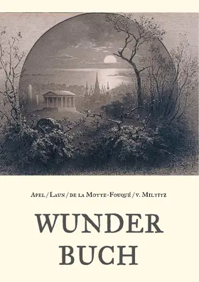 Apel / Laun / Motte-Fouqué |  Wunderbuch - Drei Bände in einem Band | eBook | Sack Fachmedien