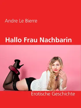 Le Bierre |  Hallo Frau Nachbarin | eBook | Sack Fachmedien