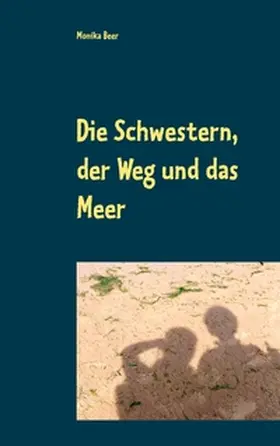 Beer |  Die Schwestern, der Weg und das Meer | Buch |  Sack Fachmedien