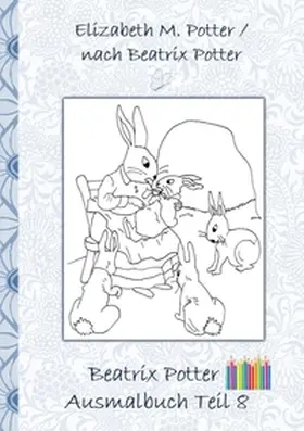 Potter |  Beatrix Potter Ausmalbuch Teil 8 ( Peter Hase ) | Buch |  Sack Fachmedien
