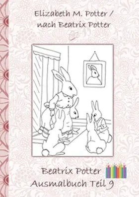 Potter |  Beatrix Potter Ausmalbuch Teil 9 ( Peter Hase ) | Buch |  Sack Fachmedien