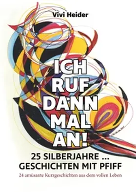 Heider |  Ich ruf dann mal an! 25 Silberjahre ... Geschichten mit Pfiff | Buch |  Sack Fachmedien
