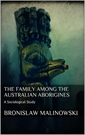 Malinowski |  The Family among the Australian Aborigines | eBook | Sack Fachmedien