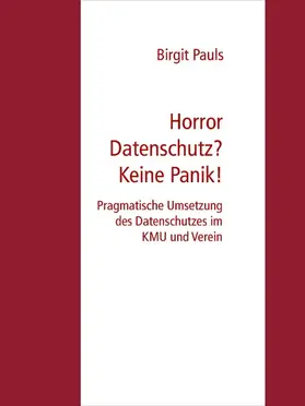 Pauls |  Horror Datenschutz? Keine Panik! | eBook | Sack Fachmedien
