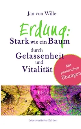 Wille |  Erdung: Stark wie ein Baum, durch Gelassenheit und Vitalität | Buch |  Sack Fachmedien