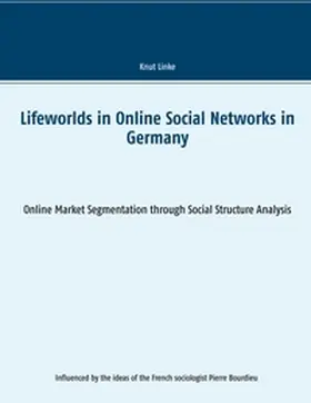 Linke |  Lifeworlds in Online Social Networks in Germany | Buch |  Sack Fachmedien