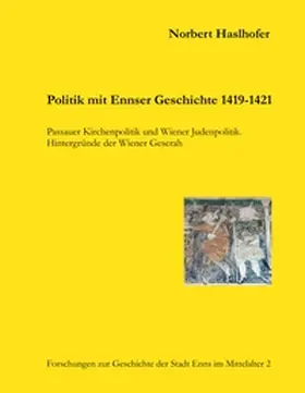 Haslhofer |  Politik mit Ennser Geschichte 1419-1421 | Buch |  Sack Fachmedien