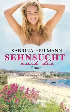 Heilmann |  Sehnsucht nach dir | Buch |  Sack Fachmedien