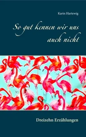 Hartewig |  So gut kennen wir uns auch nicht | Buch |  Sack Fachmedien