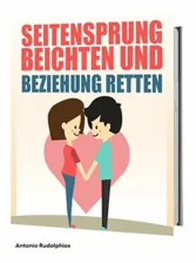 Rudolphios |  Seitensprung beichten und Beziehung retten | eBook | Sack Fachmedien