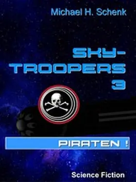 Schenk |  Sky-Troopers 3 - Piraten! | eBook | Sack Fachmedien