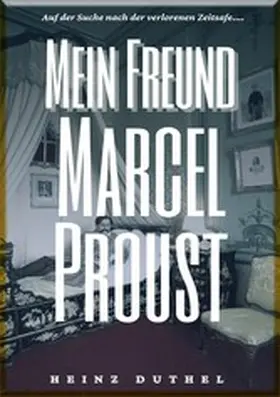 Duthel |  HEINZ DUTHEL : MEIN FREUND MARCEL PROUST | eBook | Sack Fachmedien