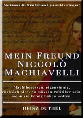 Duthel |  HEINZ DUTHEL, MEIN FREUND NICCOLÒ MACHIAVELLI | eBook | Sack Fachmedien