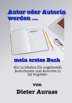 Aurass |  Autor oder Autorin werden ... mein erstes Buch | eBook | Sack Fachmedien