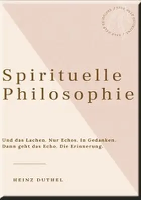 Duthel |  HEINZ DUTHEL: SPIRITUELLE PHILOSOPHIE | eBook | Sack Fachmedien