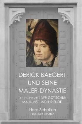 Scholten / Schäfer |  Derick Baegert und seine Maler-Dynastie | eBook | Sack Fachmedien