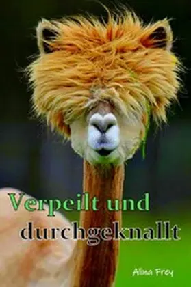 Frey |  Verpeilt und durchgeknallt | eBook | Sack Fachmedien