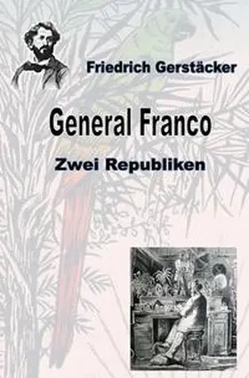 Gerstäcker |  Werkausgabe Friedrich Gerstäcker Ausgabe letzter Hand / General Franco | Buch |  Sack Fachmedien