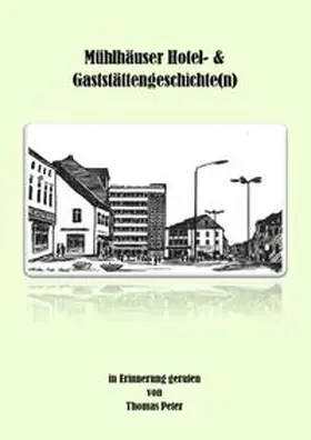 Peter |  Mühlhäuser Hotel- &amp; Gaststättengeschichte(n) | Buch |  Sack Fachmedien