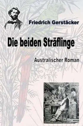 Gerstäcker |  Werkausgabe Friedrich Gerstäcker Ausgabe letzter Hand / Die beiden Sträflinge | Buch |  Sack Fachmedien
