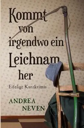 Neven |  Eifelige Kurzkrimis / Kommt von irgendwo ein Leichnam her | Buch |  Sack Fachmedien