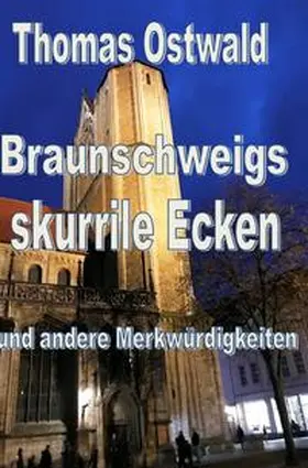 Ostwald |  Braunschweigs skurrile Ecken und andere Merkwürdigkeiten | Buch |  Sack Fachmedien