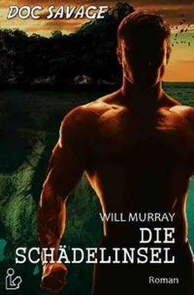 Murray |  DOC SAVAGE - DIE SCHÄDELINSEL | Buch |  Sack Fachmedien