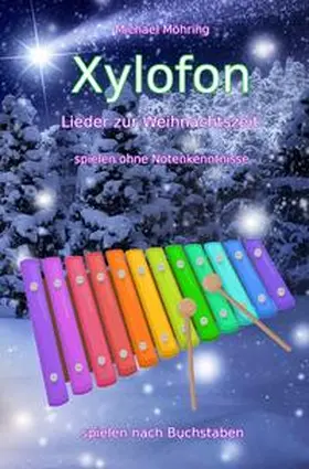 Möhring |  Xylofon – Lieder zur Weihnachtszeit | Buch |  Sack Fachmedien