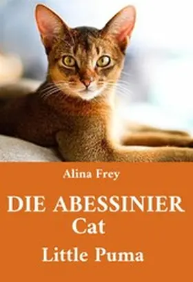 Frey |  Die Abessinier Cat Little Puma | eBook | Sack Fachmedien