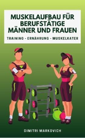 Markovich |  Muskelaufbau für Berufstätige Männer und Frauen | eBook | Sack Fachmedien