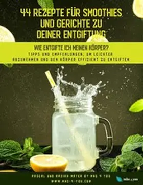 Mayer |  44 Rezepte für Smoothies und Gerichte zu deiner Entgiftung | eBook | Sack Fachmedien