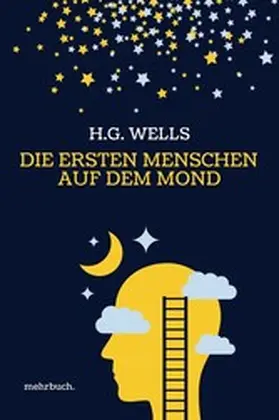 Wells / Verlag |  Die ersten Menschen auf dem Mond: Vollständige Ausgabe | eBook | Sack Fachmedien