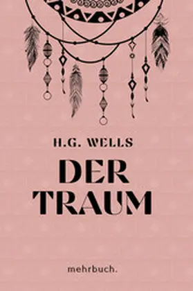 Wells / Verlag |  Der Traum: mehrbuch-Weltliteratur | eBook | Sack Fachmedien